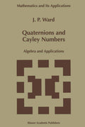 Quaternions and Cayley Numbers: Algebra and Applications