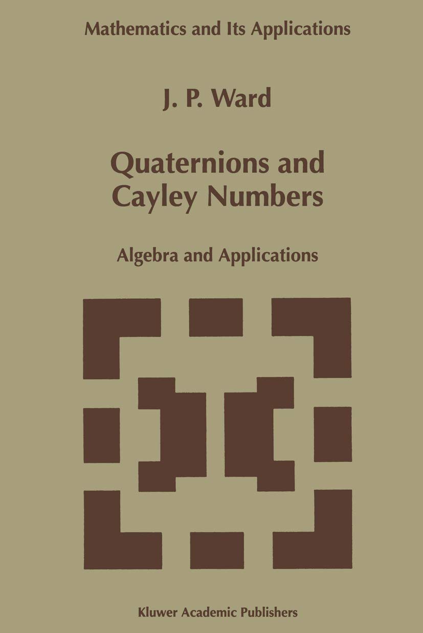 Quaternions and Cayley Numbers: Algebra and Applications Review