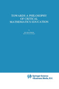 Towards a Philosophy of Critical Mathematics Education - Critical
