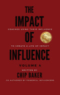 The Impact of Influence Volume 4 - Coaches Using Their Impact