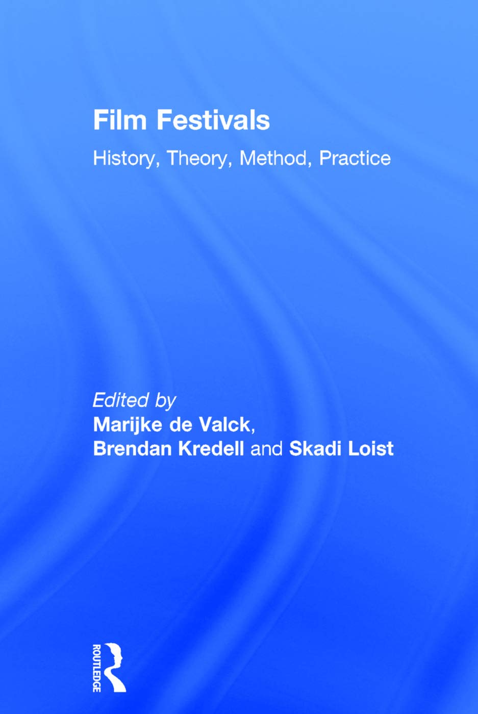 Film Festivals: History, Theory, Method, Practice Review Guide