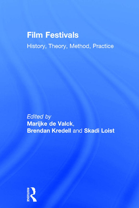 Film Festivals: History, Theory, Method, Practice Review Guide