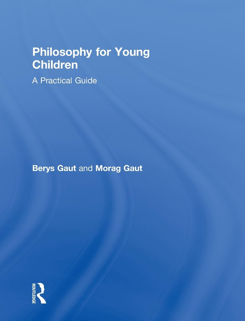 Philosophy for Young Children: A Practical Guide for Educators