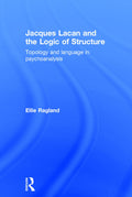 Jacques Lacan and the Logic of Structure - A Clear Reading of Lacanian