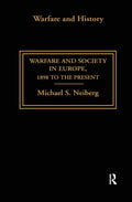 Warfare and Society in Europe 1898 to the Present - Thorough