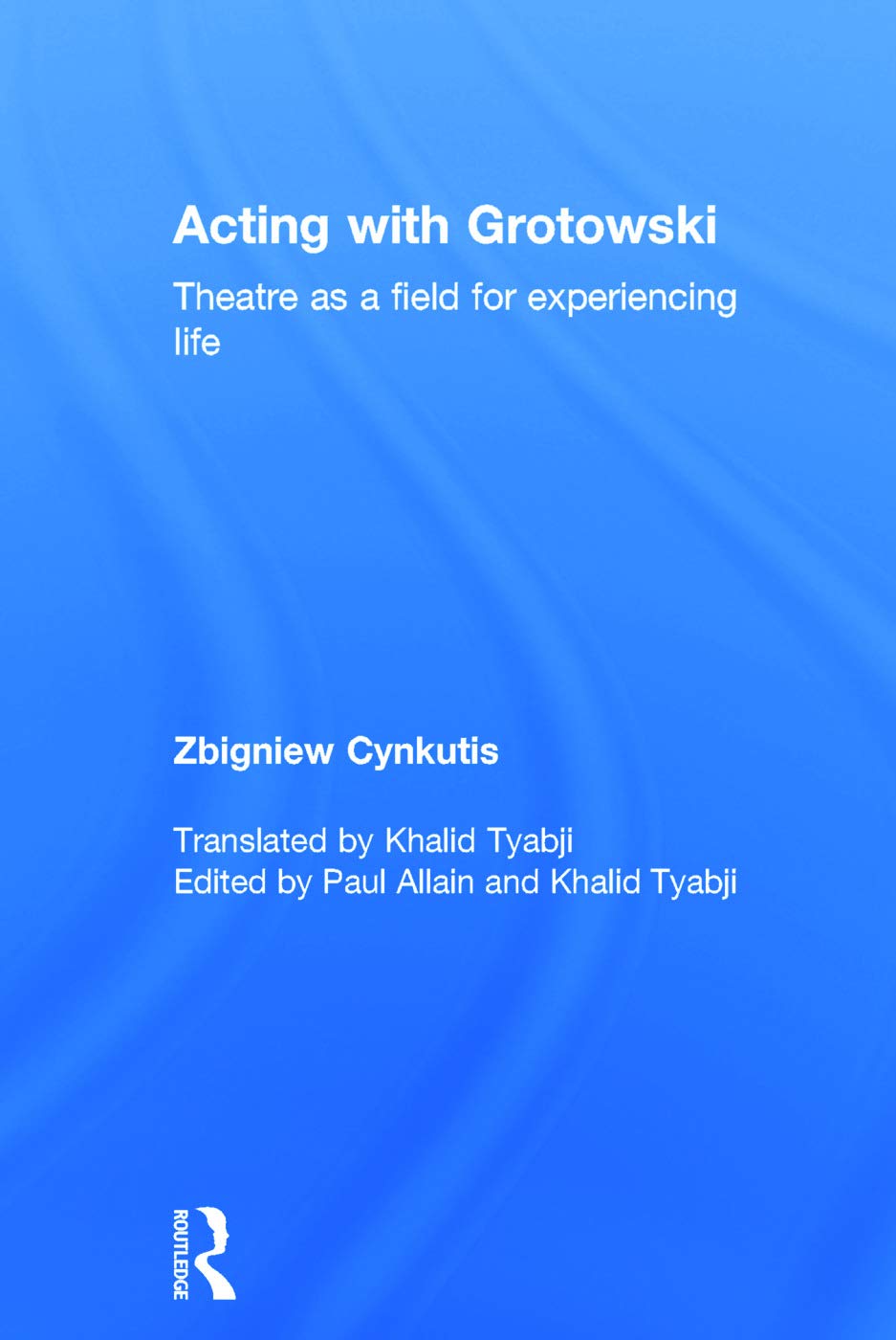 Acting with Grotowski: A Comprehensive Guide to Performance