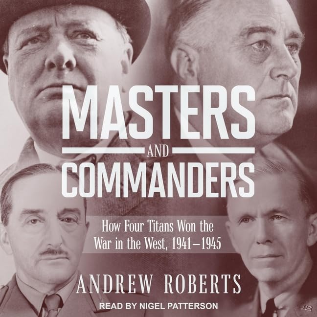 Masters and Commanders: A Deep Dive into WWII Leadership