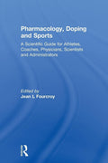 Pharmacology, Doping and Sports: A Comprehensive Guide
