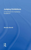 Judging Exhibitions - Practical Visitor-Centered Evaluation Guide