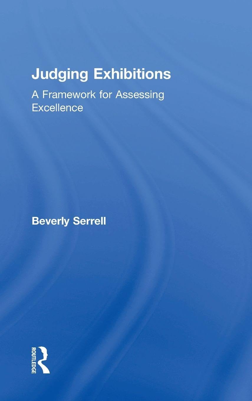 Judging Exhibitions: A Comprehensive Guide by Beverly Serrell