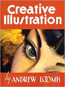 Creative Illustration by Andrew Loomis - A Comprehensive Guide