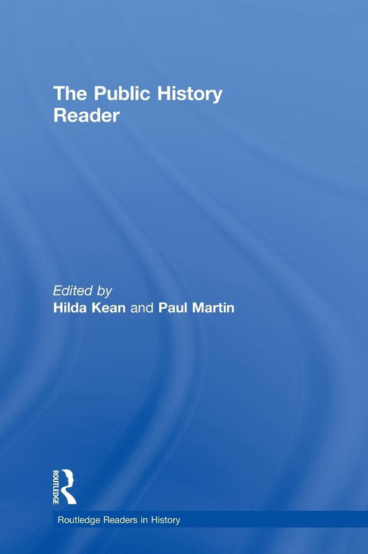 The Public History Reader: Essential Insights for Historians