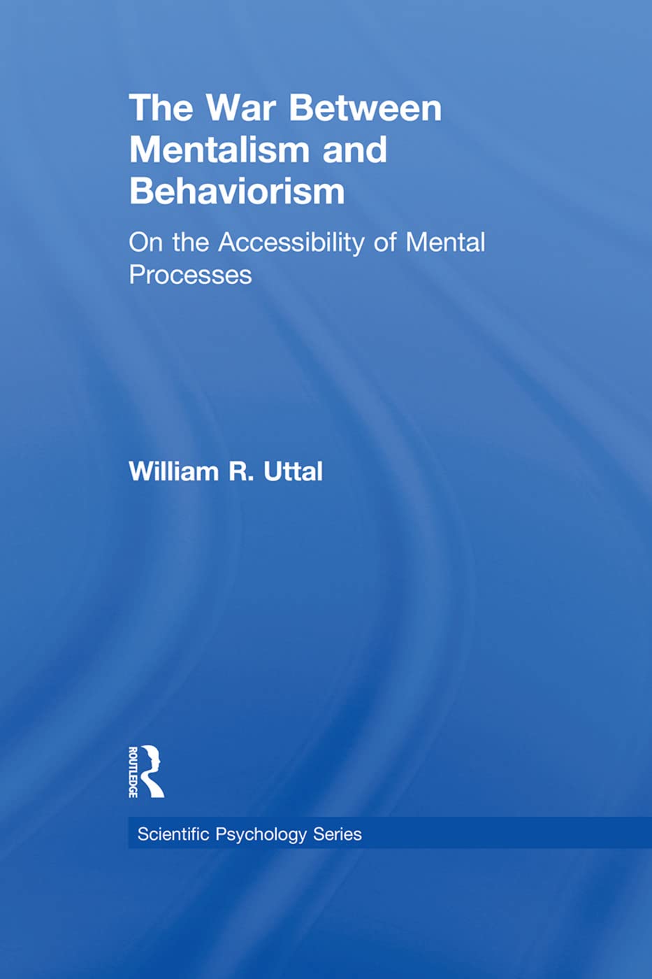 The War Between Mentalism and Behaviorism in Scientific Psychology