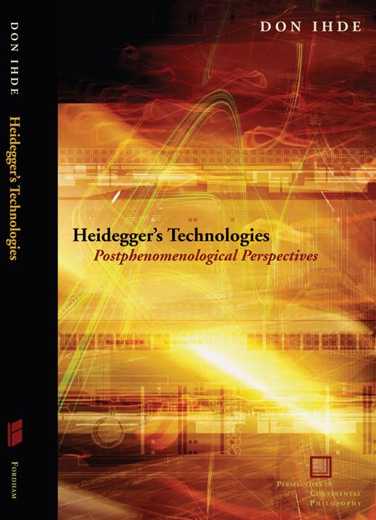Heidegger's Technologies: Postphenomenological Perspectives Review