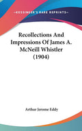 Recollections And Impressions Of James A. McNeill Whistler Review