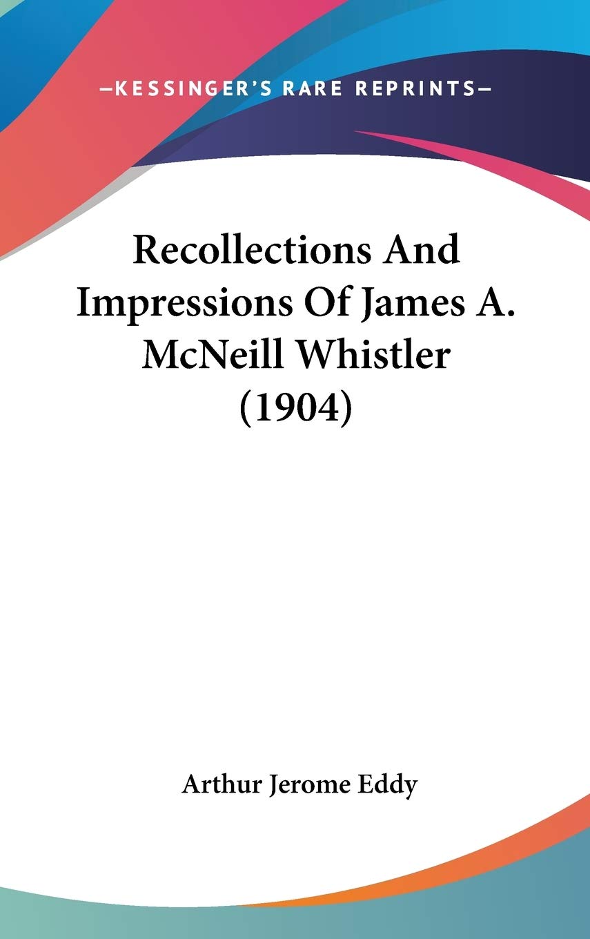 Recollections And Impressions Of James A. McNeill Whistler Review