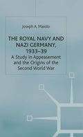 The Royal Navy and Nazi Germany, 1933-39: A Study in Appeasement