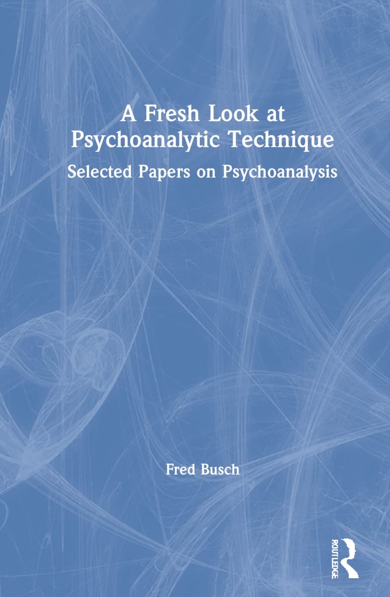 A Fresh Look at Psychoanalytic Technique by Fred Busch Review