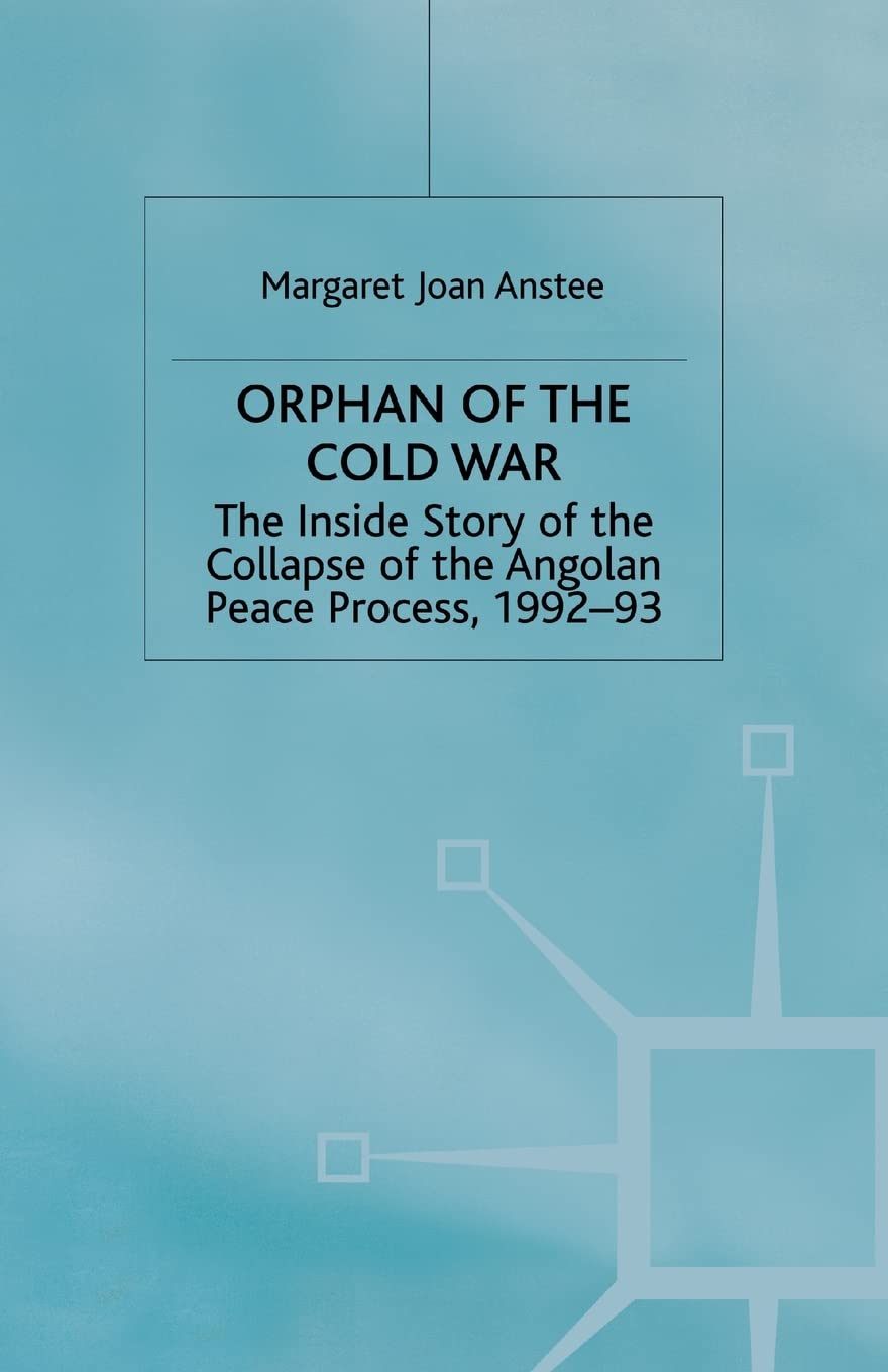 Orphan of the Cold War: Inside the Angolan Peace Process Collapse