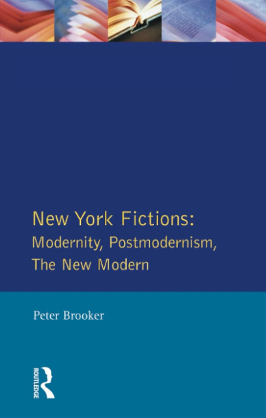 New York Fictions: Modernity and Postmodernism Explored