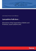 Lancashire Folk-lore - Illustrated Reprint of 1867