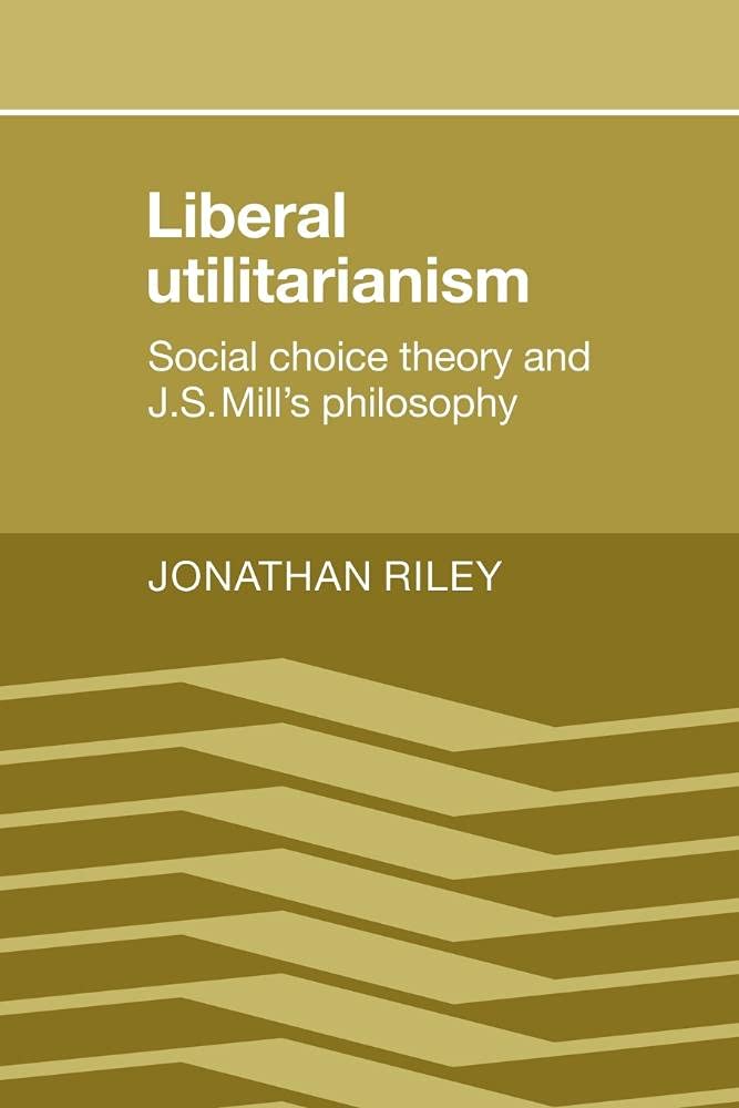 Liberal Utilitarianism and Social Choice Theory Explained