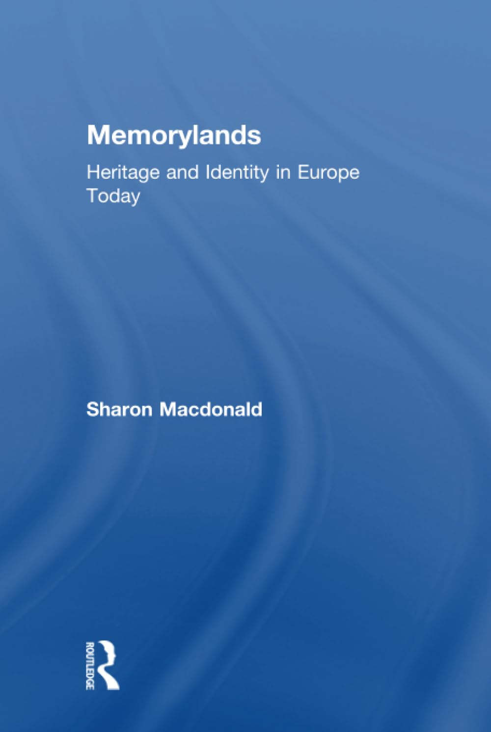 Memorylands by Sharon Macdonald: A Journey Through Time and Space