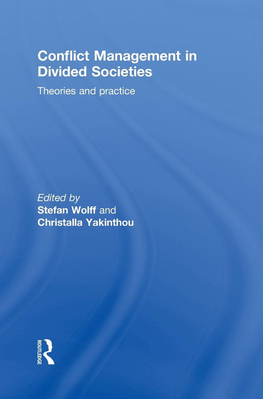 Conflict Management in Divided Societies: Theories and Practice