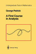 A First Course in Analysis - Clear Introduction to Proof-Based