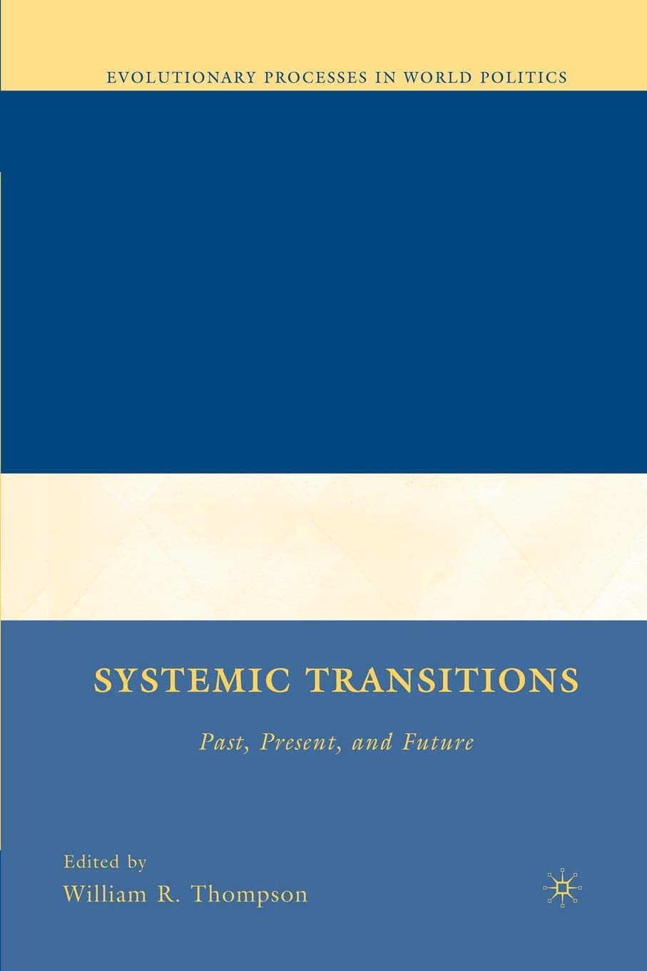 Systemic Transitions: Past, Present, and Future in World Politics