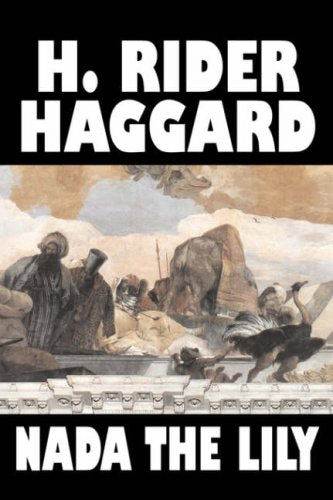 Nada the Lily by H. Rider Haggard: A Fantasy Literary Journey