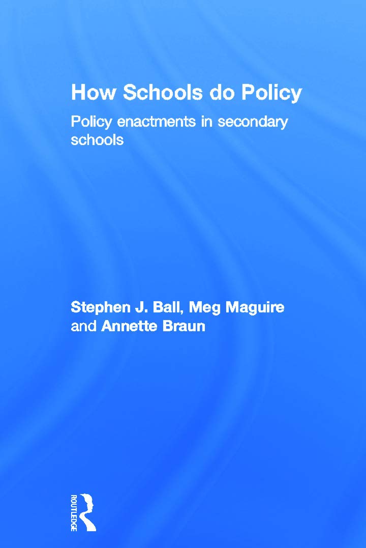 How Schools Do Policy: Enactments in Secondary Education Settings