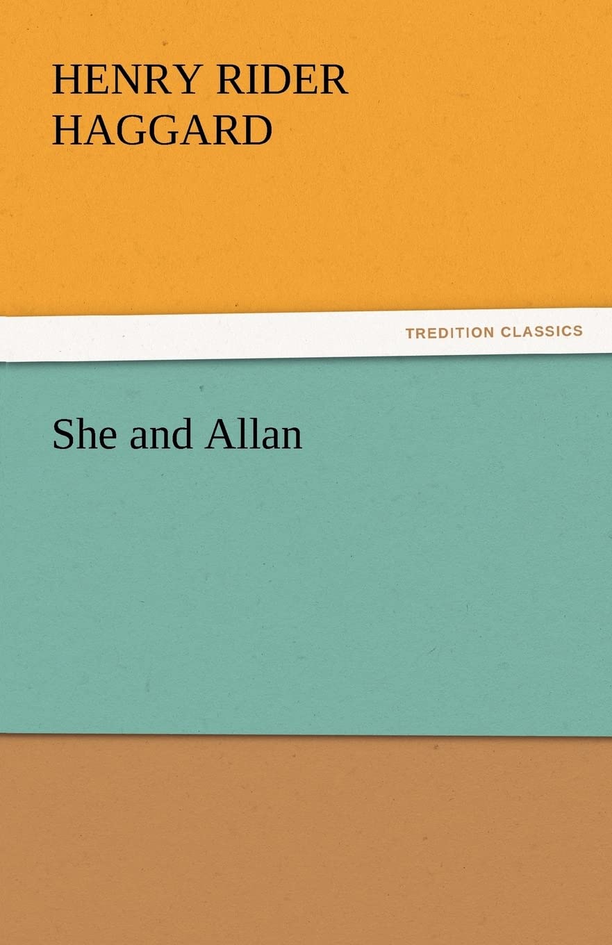 She and Allan: A Captivating Adventure by H Rider Haggard