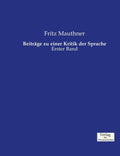 Beitrage zu einer Kritik der Sprache: Erster Band - Philosophical