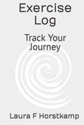 Exercise Log: Track Your Journey - Durable Fitness Log Book