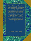 Life of Joseph Brant - Thayendanegea: A Revolutionary Insight