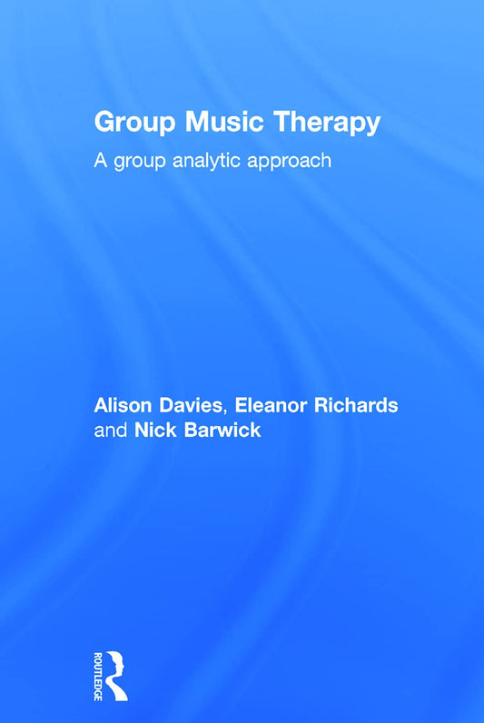 Group Music Therapy: A Group Analytic Approach for Healing