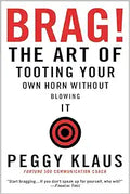 Brag!: The Art of Tooting Your Own Horn without Blowing It Review