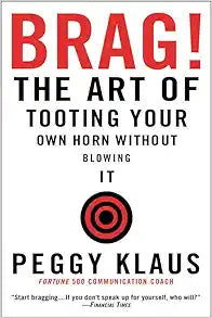 Brag!: The Art of Tooting Your Own Horn without Blowing It Review