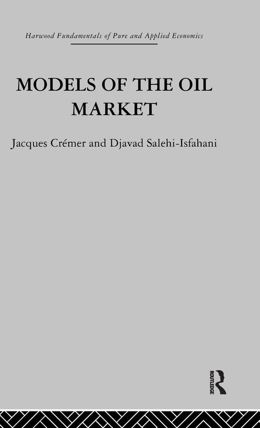 Models of the Oil Market: A Comprehensive Economic Analysis