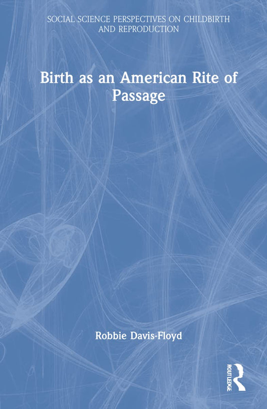 Birth as an American Rite of Passage: A Deep Dive into Childbirth