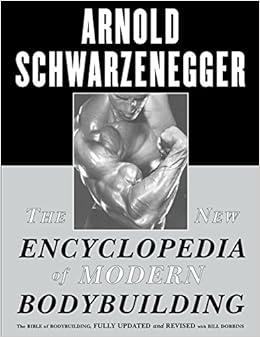 The New Encyclopedia of Modern Bodybuilding: A Comprehensive Guide
