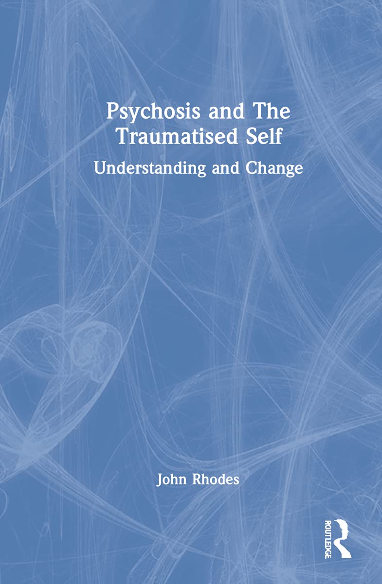 Psychosis and The Traumatised Self: A Deep Dive into Mental Health