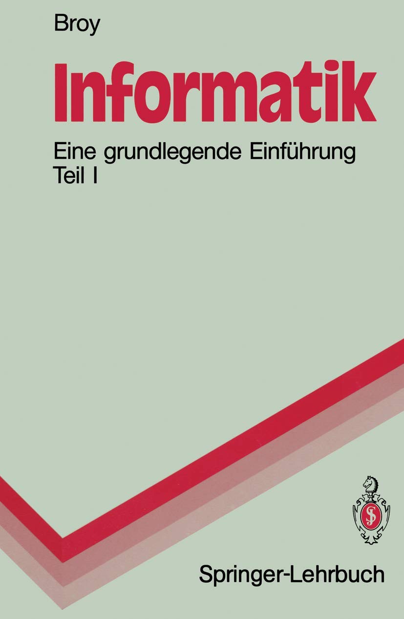 Informatik: Eine grundlegende Einfuhrung Teil I fur Programmierer