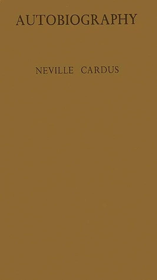 Autobiography by Neville Cardus: A Journey Through Cricket and Life