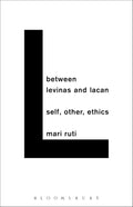 Between Levinas and Lacan: Self, Other, Ethics - Critical