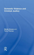 Domestic Violence and Criminal Justice: A Comprehensive Guide