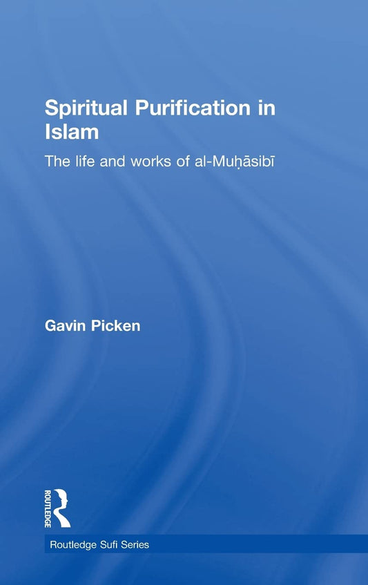 Spiritual Purification in Islam: The Life and Works of al-Muhasibi