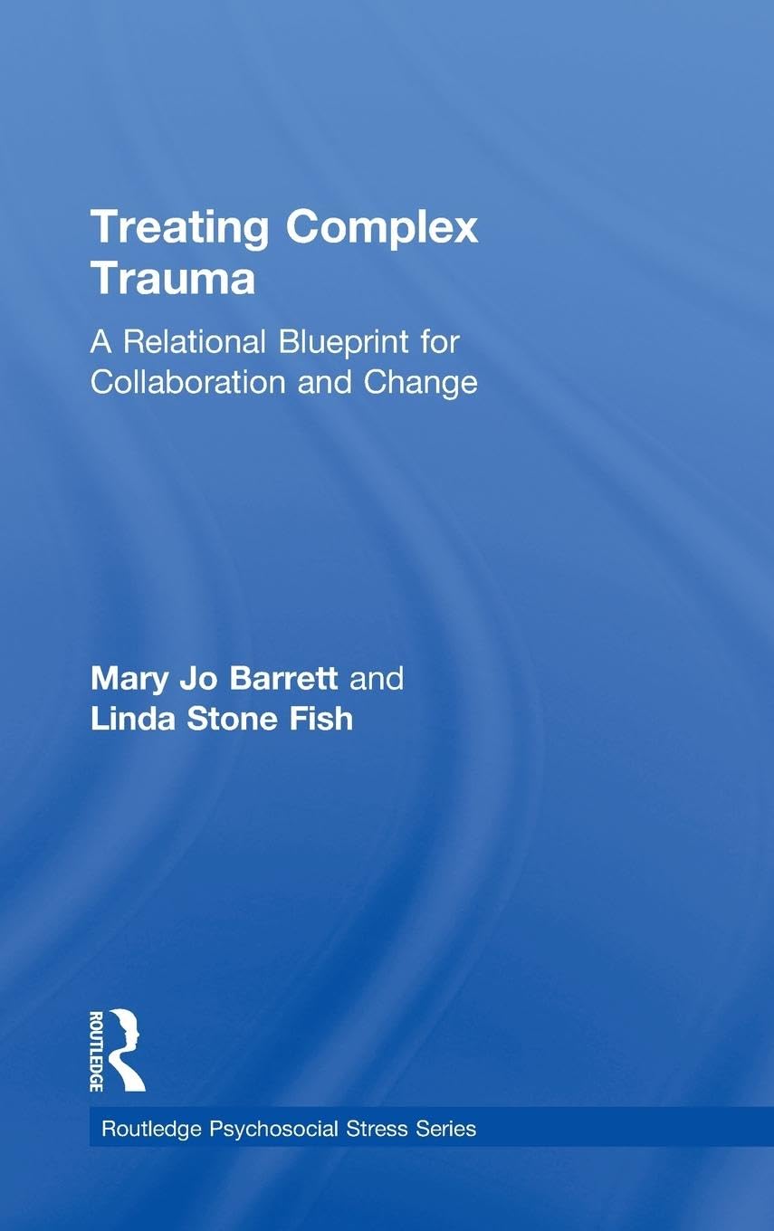 Treating Complex Trauma: A Comprehensive Guide for Healing