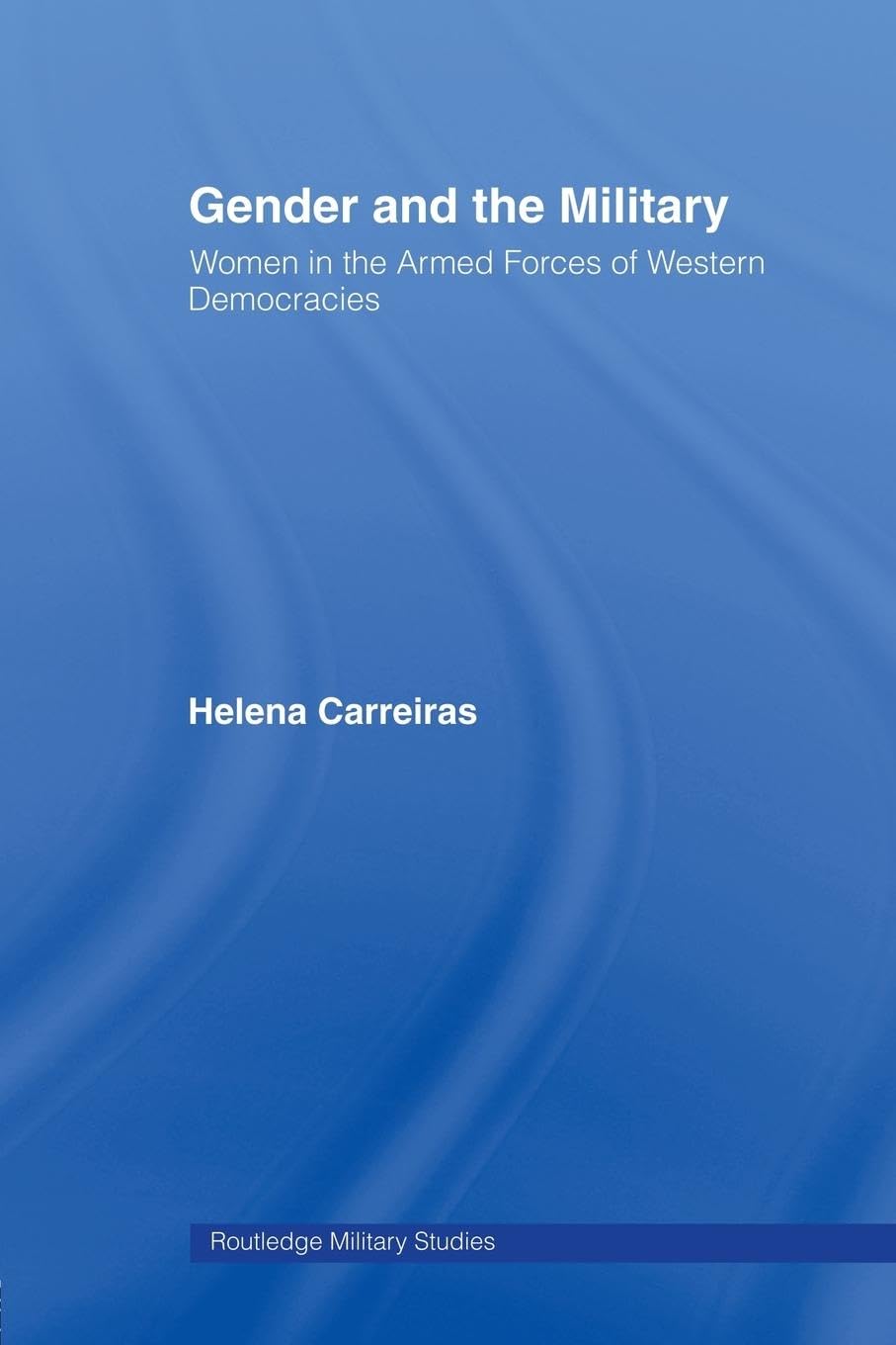 Gender Dynamics in Western Military Forces: A Study of Women in Combat